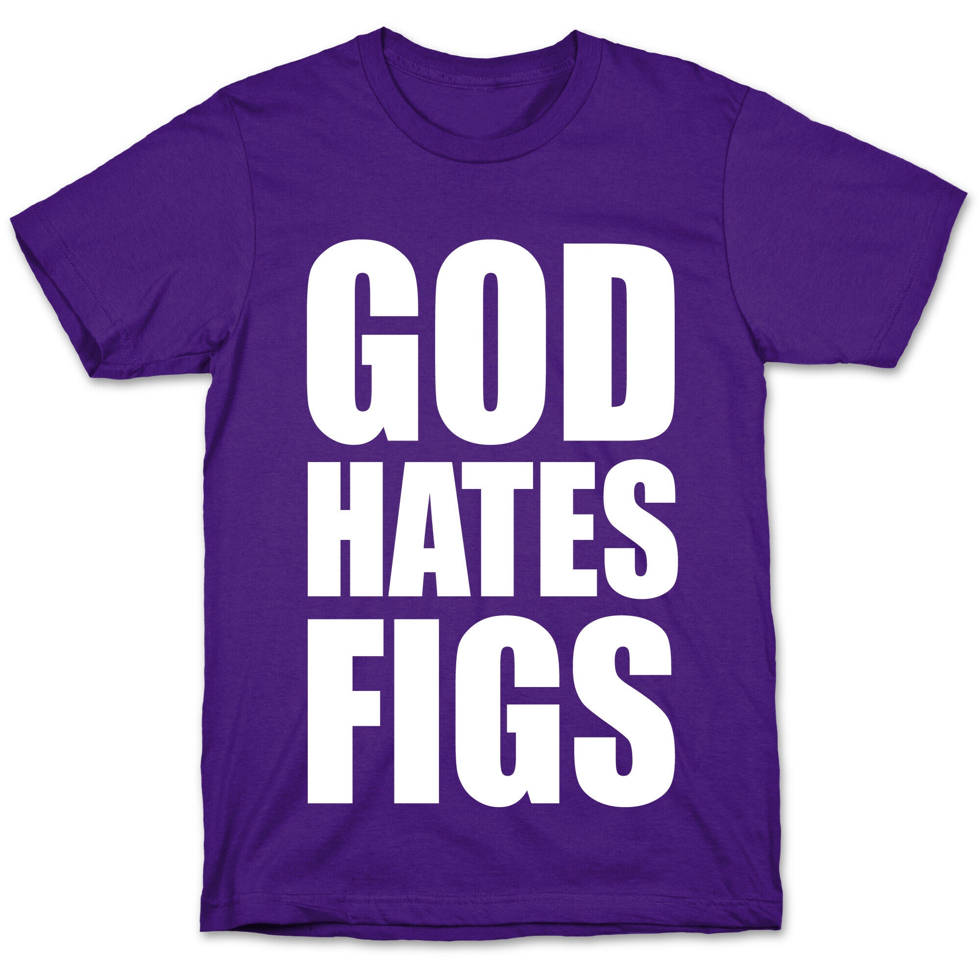 God Hates Figs T-Shirt